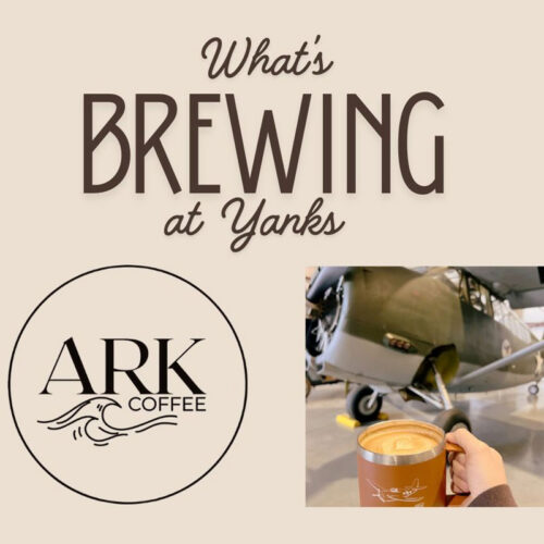 What's Brewing at Yanks - Ark Coffee at Yanks Air Musuem