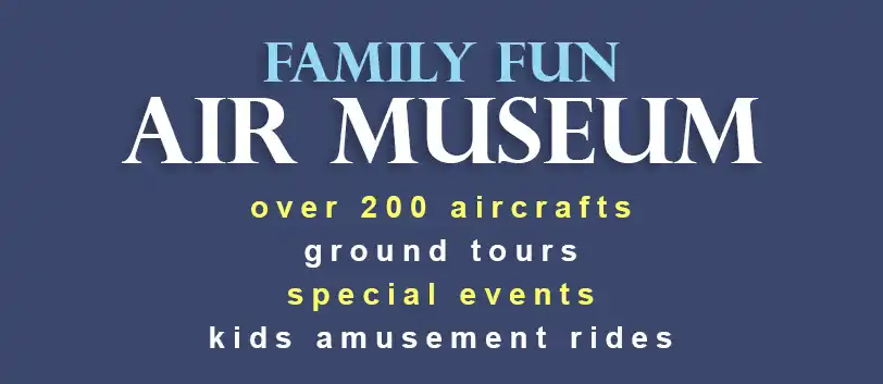 Family Fun Air Museum, over 200 aircrafts