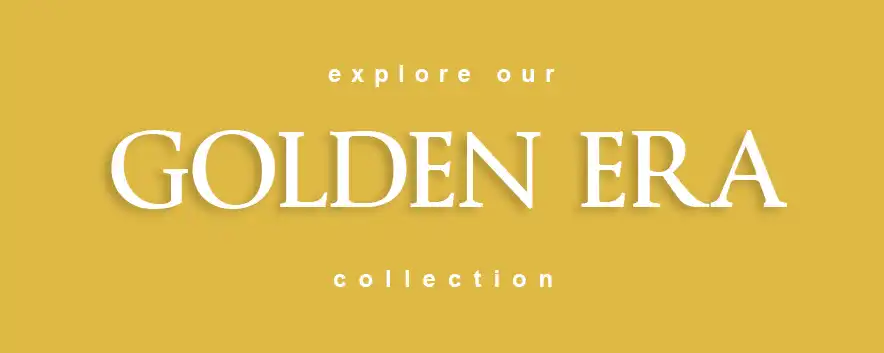 Explore Our Golden Era Collection
