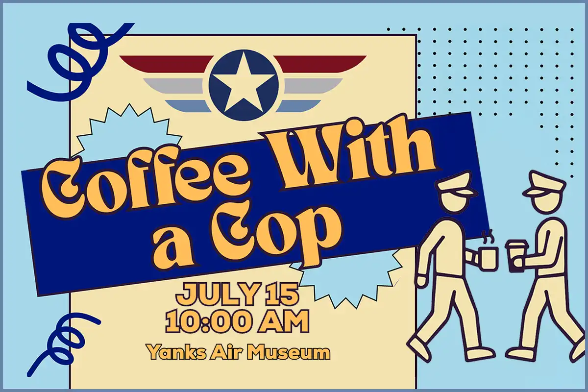 Coffee With A Cop on July 15, 2026 at Yanks Air Museum