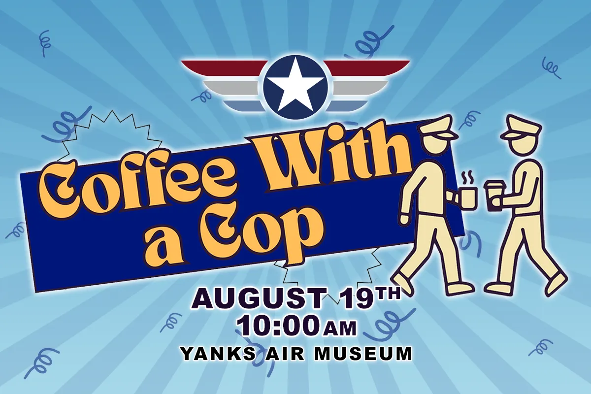 Coffee With A Cop on August 19, 2026 at Yanks Air Museum